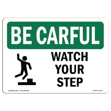 OSHA BE CAREFUL Sign, Watch Your Step, 10in X 7in Rigid Plastic